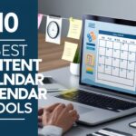 Best Content Calendar Tools: Top 10 Tools to Streamline Your Content Strategy in 2025